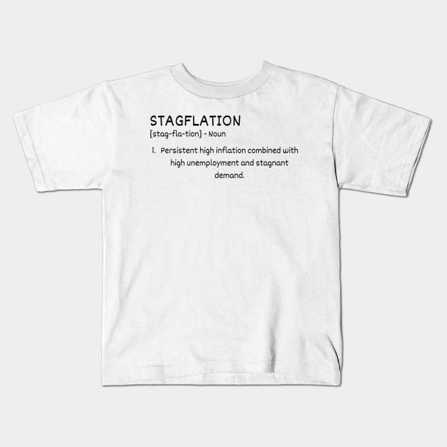 Stagflation Definition Kids T-Shirt by Claudia Williams Apparel